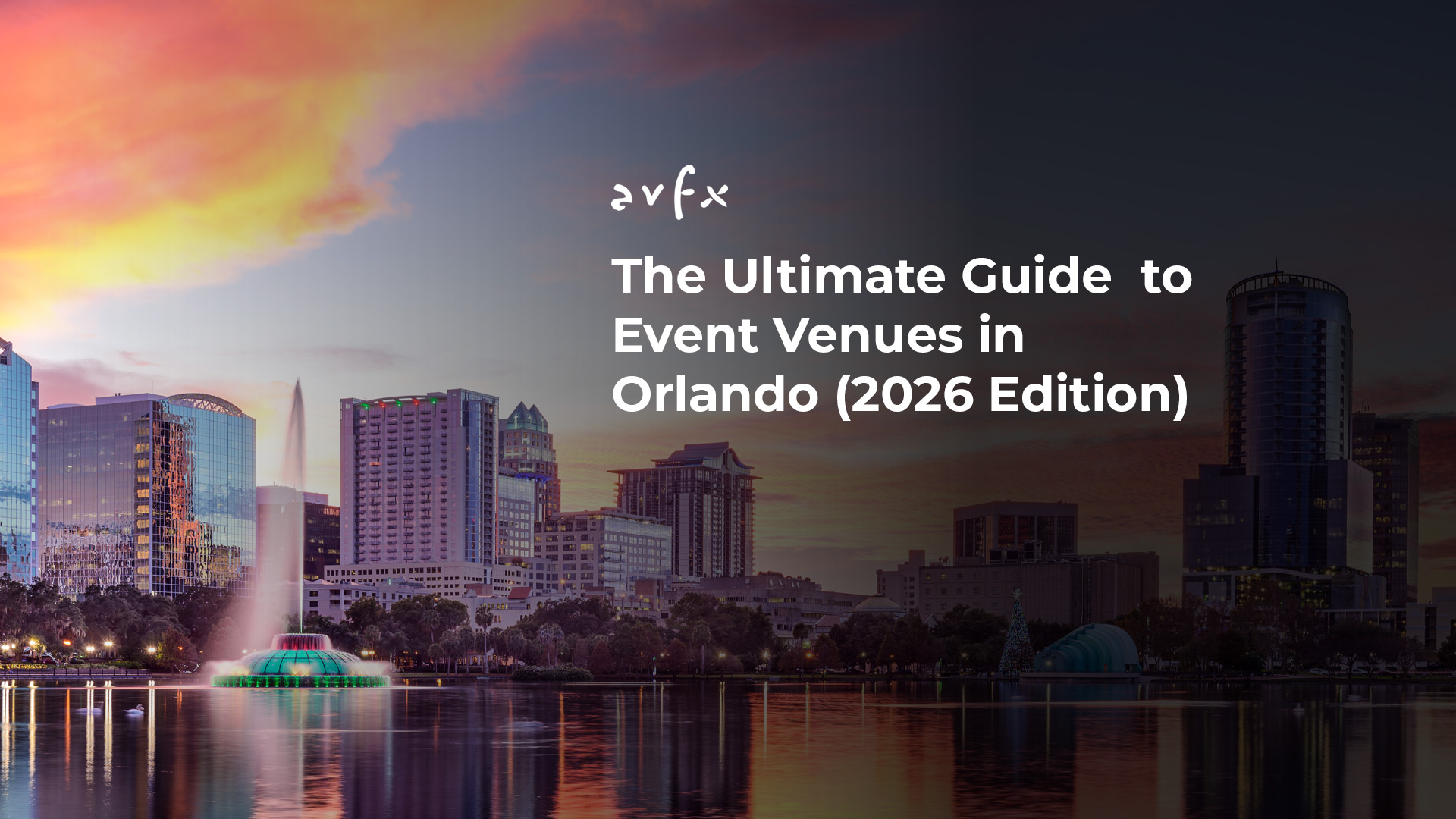 The Ultimate Guide To Event Venues In Orlando 2026 Edition AVFX The Ultimate Guide To Choosing An Event Venue In Orlando 